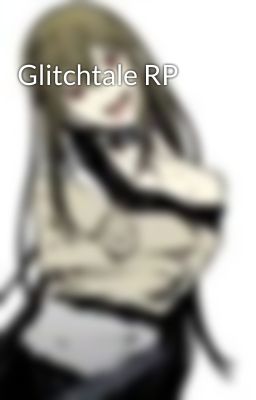 Glitchtale RP