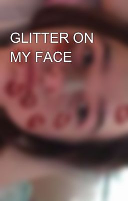 GLITTER ON MY FACE😍😍