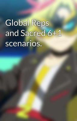 Global Reps and Sacred 6+1 scenarios.