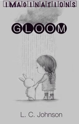 Gloom | imaginations