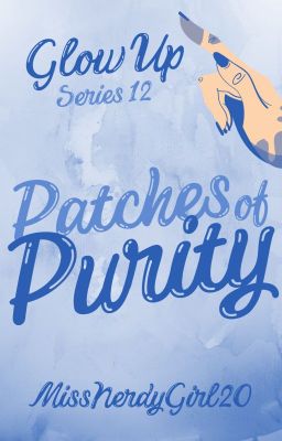 Glow up Series #12: Patches of Purity