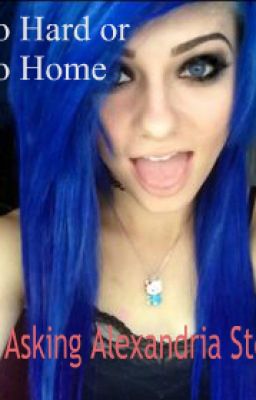 Go Hard Or Go Home (Asking Alexandria fanfiction)