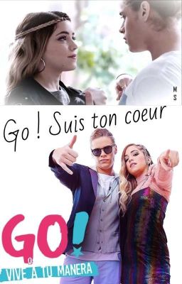 Go ! Suis ton coeur [Fanfiction Juanmia]