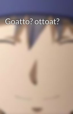 Goatto? ottoat?