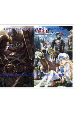 Goblin Slayer and the Ultramarine