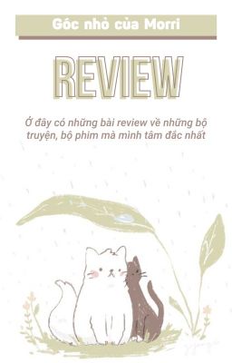 « Góc nhỏ của Morri » REVIEW VỀ NHỮNG BỘ PHIM, CUỐN TRUYỆN ...