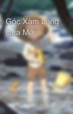 Góc Xàm Lông Của Mỡ