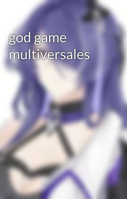 god game multiversales 