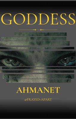 Goddess || Ahmanet