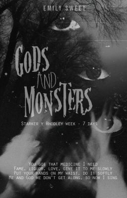 Gods and monsters. {Starker/Rhodley}