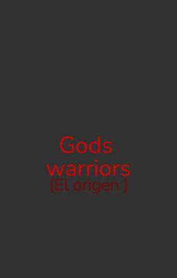 gods warriors (El Origen)