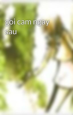 goi cam ngay sau