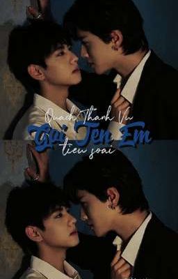 Gọi Tên Em ( Quách Thành Vũ - Tiểu Soái )