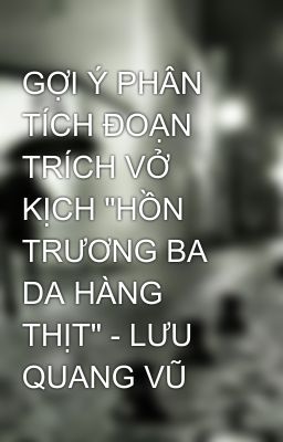 GỢI Ý PHÂN TÍCH ĐOẠN TRÍCH VỞ KỊCH 