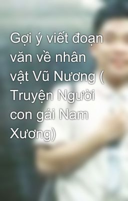 Gợi ý viết đoạn văn về nhân vật Vũ Nương ( Truyện Người con gái Nam Xương)