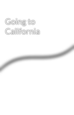 Going to California