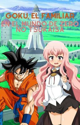 Goku, el Familiar en el Mundo de Zero no Tsukaima