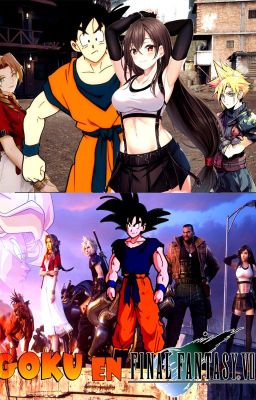 Goku en Final Fantasy VII (Un nuevo Universo)