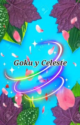 💖Goku y Celeste 💖