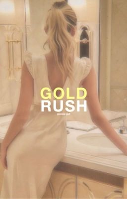 GOLD RUSH, gossip girl