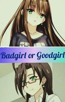 //Goldaward2019// Badgirl or Goodgirl 