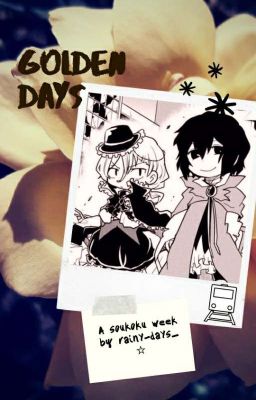 Golden Days || soukoku week 2020