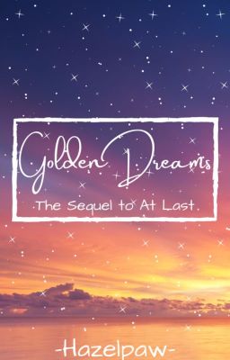 Golden Dreams/Sequel to At Last