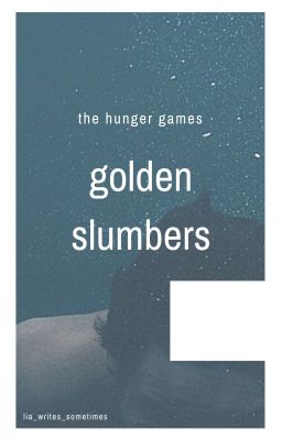 golden slumbers • the hunger games