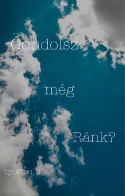 Gondolsz még Ránk?