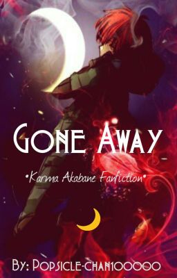 Gone Away | Karma Akabane X Reader