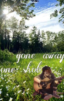 gone away || one shot