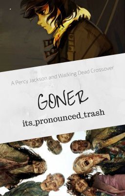 Goner // A PercyJackson and Walking Dead crossover (ON HOLD)