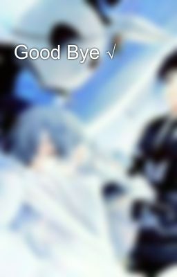 Good Bye √