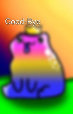 Good-Bye