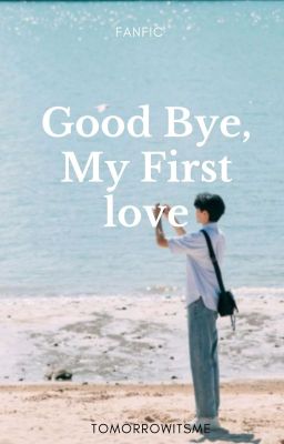 Good Bye, My First Love|OneShot|Completed