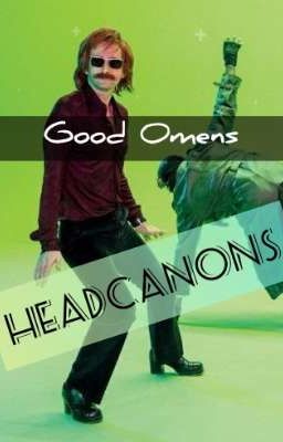 Good Omens Headcanons