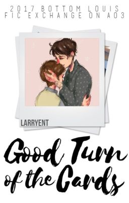 Good Turn of the Cards; larry stylinson [completed] (bottom!louis top!harry)