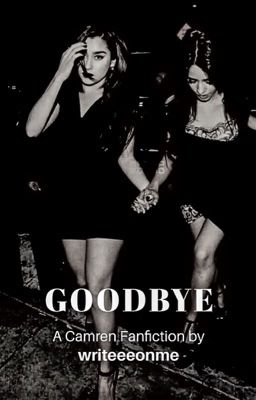 Goodbye - Camren [SOSPESA]