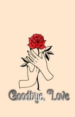 Goodbye, Love [COMPLETED]