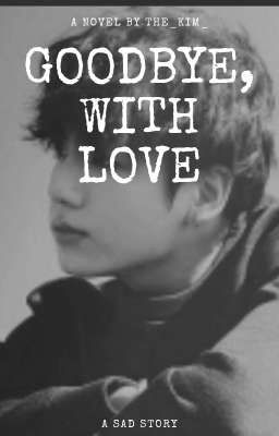 Goodbye, with love ''j.jk:bts'' 