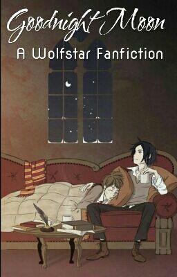 Goodnight Moon: A Wolfstar Fanfic