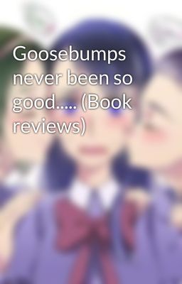 Goosebumps never been so good..... (Book reviews)