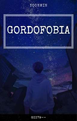 ×GORDOFOBIA×