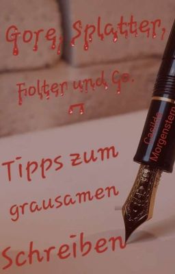 Gore, Splatter, Folter und Co. - Tipps zum grausamen Schreiben 