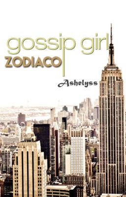 Gossip Girl |ZODIACO|