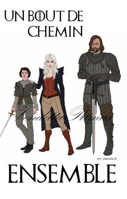 {GoT} Un bout de chemin ensemble TOME 1