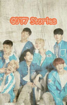 GOT7 Stories || HIATUS