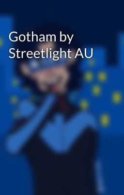 Gotham by Streetlight AU