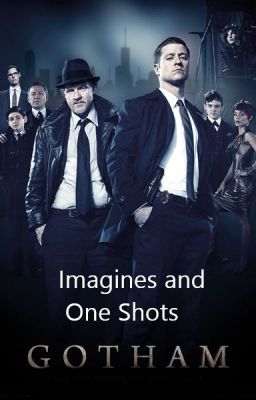 Gotham Imagines and One Shots