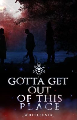 Gotta get out of this place | Supernatural